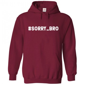 Hashtag Sorry Bro Unisex Classic Kids and Adults Pullover Hoodie							 									 									